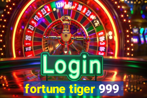 fortune tiger 999